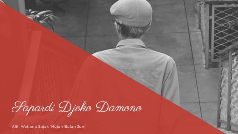 Sapardi, dan Alih Wahana Sajak 'Hujan Bulan Juni'