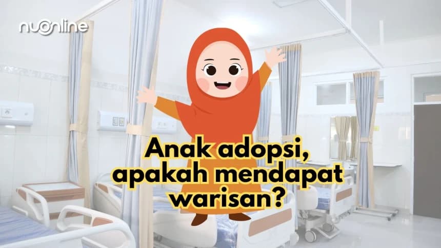 Anak Adopsi dan Persusuan, Apakah Mendapat Hak Waris?