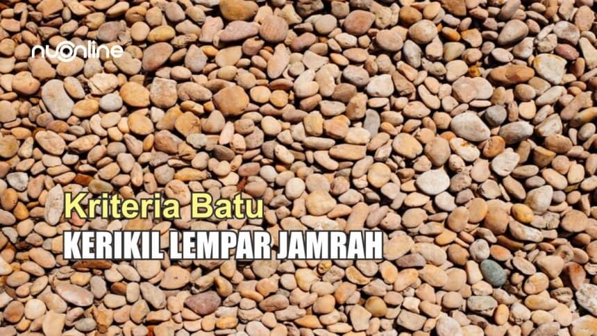 Kriteria Batu Kerikil untuk Lempar Jamrah