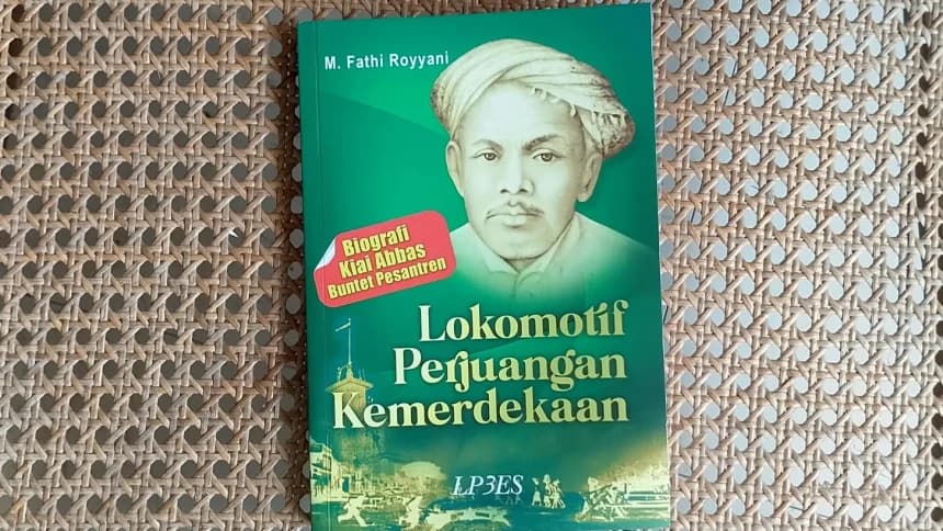 Kiai Abbas Buntet, Pilar Kemerdekaan dari Pinggiran Sejarah