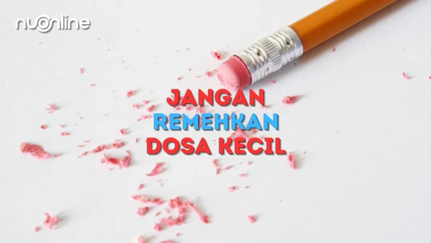 Khutbah Jumat: Jangan Remehkan Dosa-dosa Kecil
