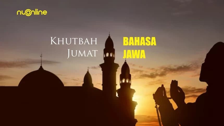 Khutbah Jumat Bahasa Jawa: Nggayuh Rahmate Gusti ing Wulan Ramadhan Suci