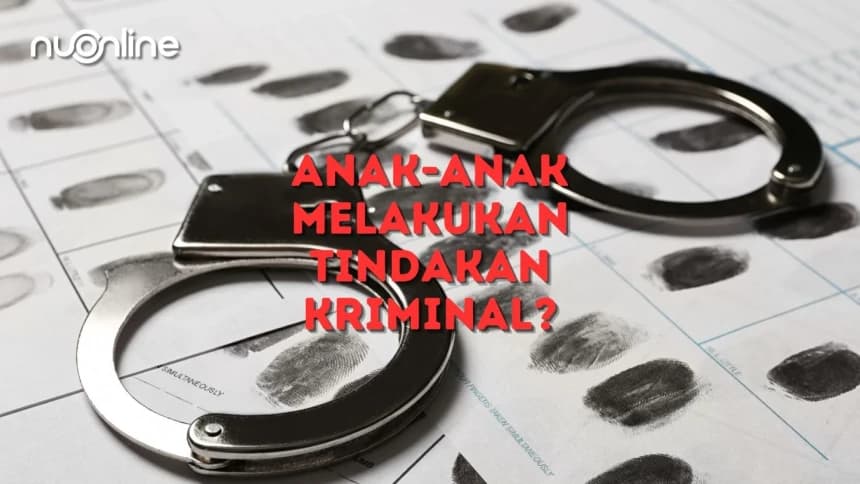 Kejahatan Anak di Bawah Umur dalam Hukum Positif dan Syariah