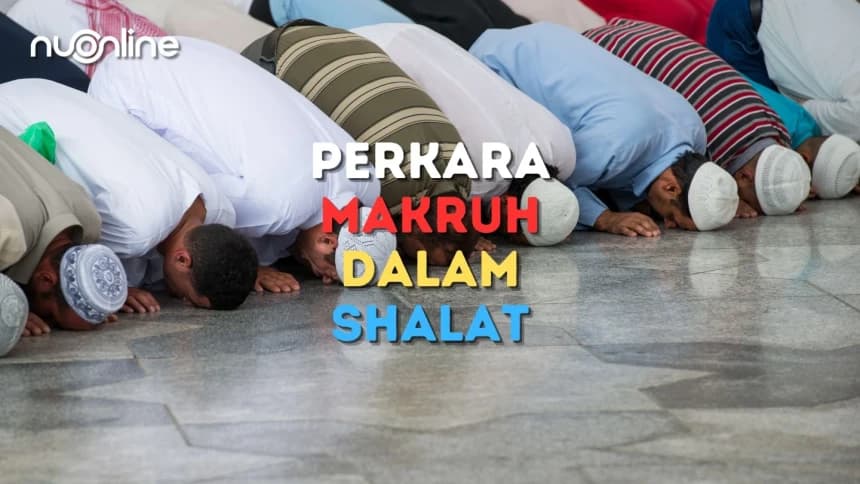 Ini Perkara yang Dimakruhkan dalam Shalat