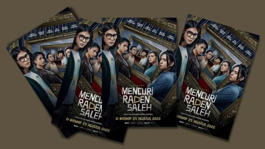 Sudut-Sudut Menarik Film ‘Mencuri Raden Saleh’