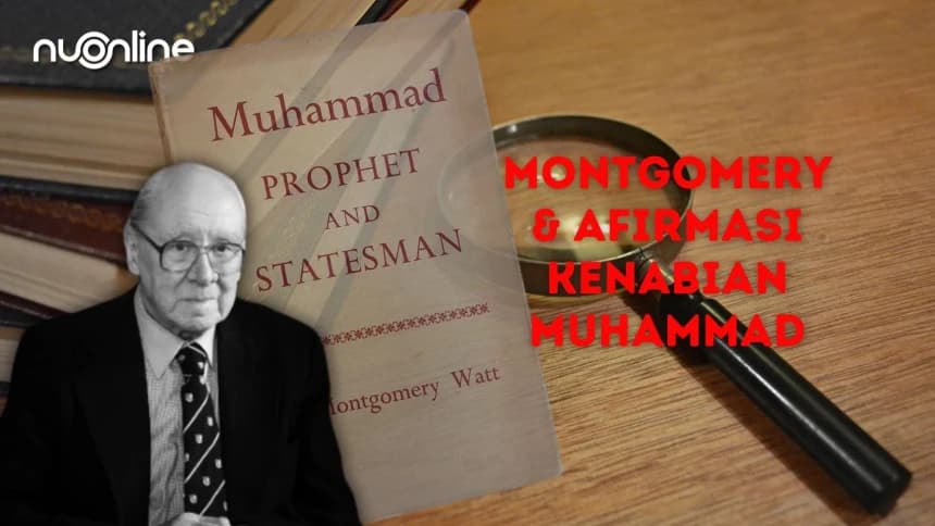Montgomery: Afirmasi Kenabian Muhammad dan Kritik Pengaruh Kristen dan Yahudi terhadap Ajaran Islam