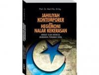 Menelaah Kebangkitan Jahiliyah Kontemporer