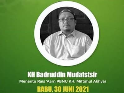 Innalillahi, Menantu Rais Aam PBNU KH Badruddin Mudatstsir Wafat