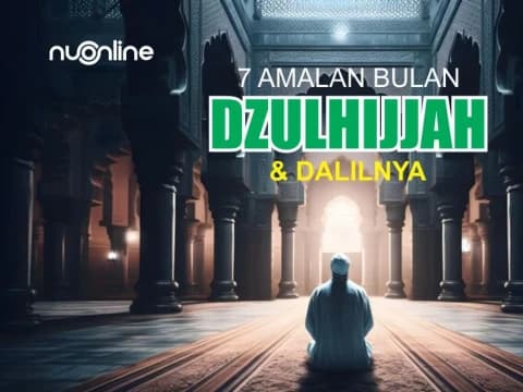 7 Amalan di Bulan Dzulhijjah dan Dalilnya