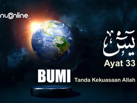 Tafsir Surat Yasin Ayat 33: Merenungi Bumi Sebagai Tanda Kekuasaan Allah 