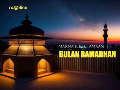 Khutbah Jumat: Makna dan Keutamaan Bulan Ramadhan