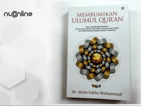 Mendalami Keindahan Kalam Tuhan dalam Buku Membumikan Ulumul Qur'an