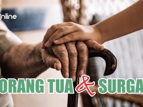 Kajian Hadits: Raih Surga dengan Merawat Orang Tua 