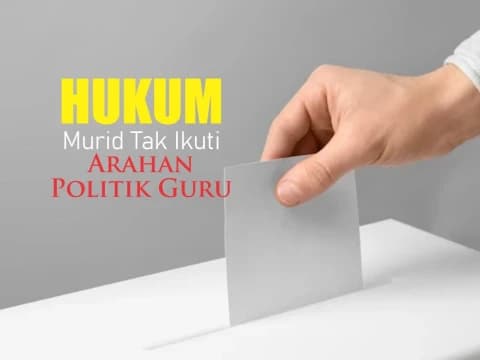 Hukum Murid yang Tak Ikuti Arahan Politik Guru