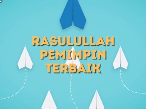 Mengapa Rasulullah Menjadi Pemimpin Terbaik Sepanjang Sejarah?
