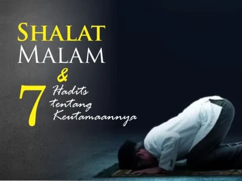 Shalat Malam dan 7 Hadits tentang Keutamaannya