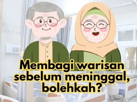 Membagi Warisan Sebelum Pewaris Meninggal, Bolehkan?