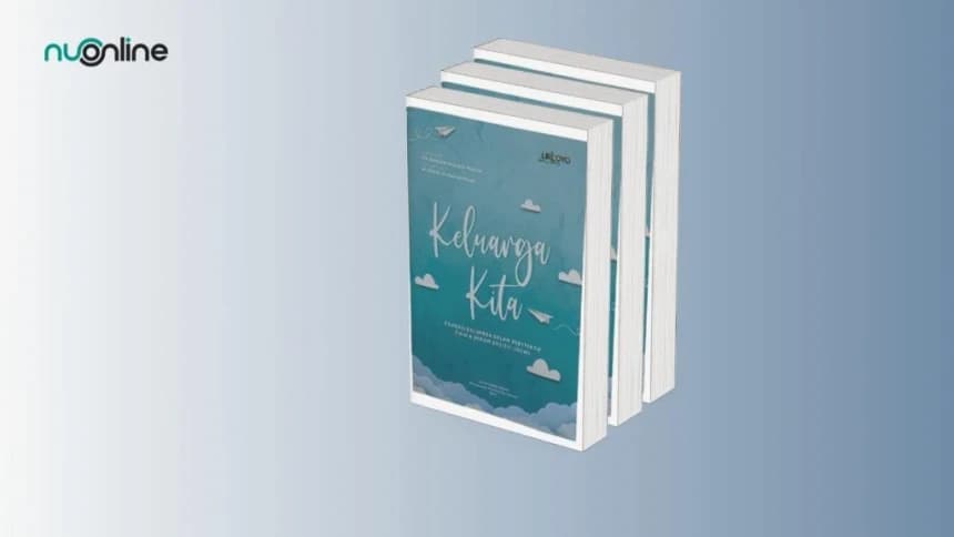 Keluarga Kita, Panduan Membangun Rumah Tangga Harmonis