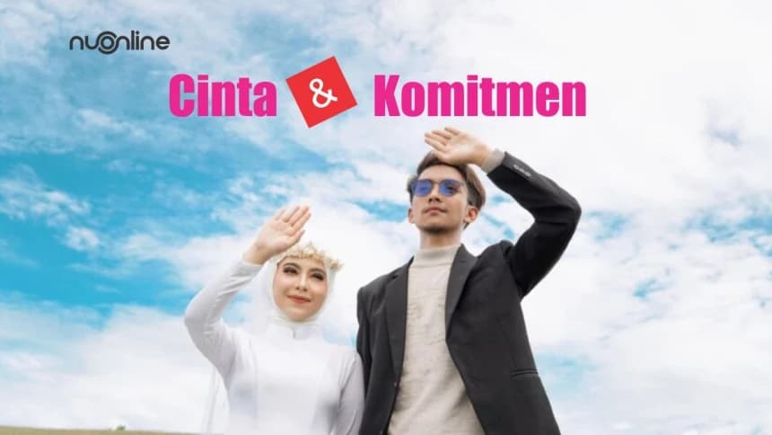 Cinta dan Komitmen, Mana yang Lebih Utama dalam Pernikahan?